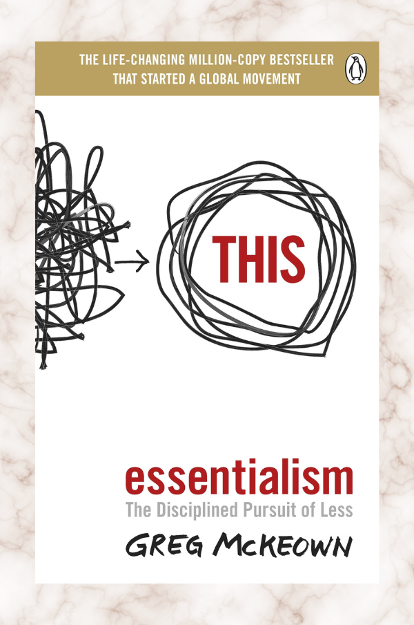 L’essentialisme par Greg McKeown : la poursuite disciplinée du moins