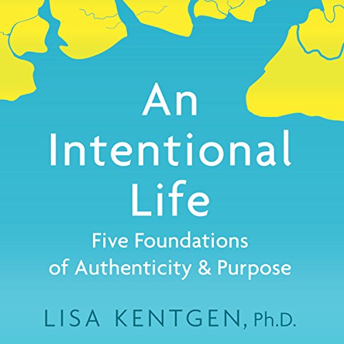 Vie intentionnelle : Cinq fondements de l’authenticité et du but